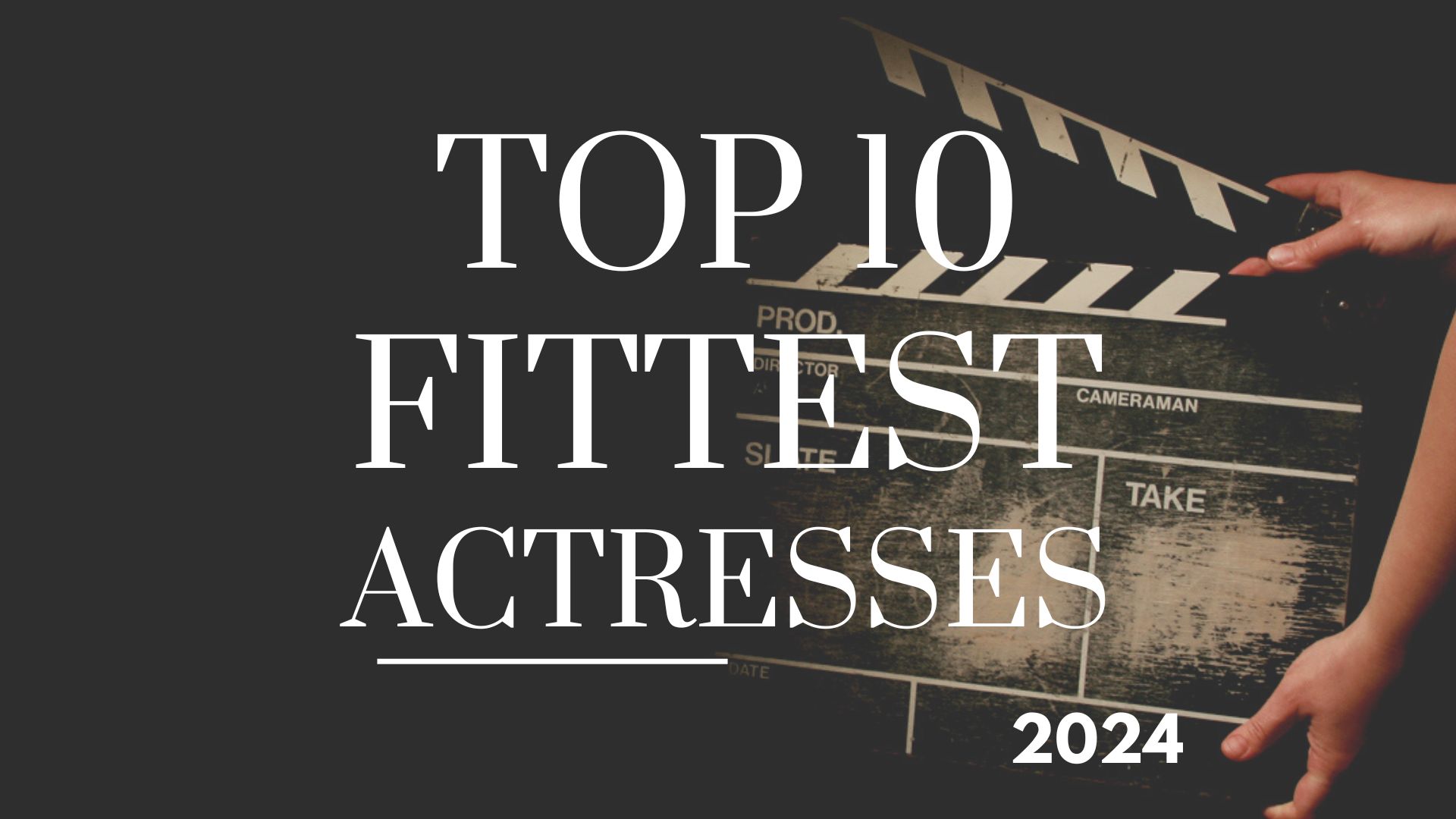 Top 10 Fittest Hollywood Actresses 2024